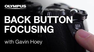 Olympus OM-D E-M1 Mark II - Back Button Focusing with Gavin Hoey