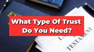 What Type Of Trust Should I Have? How Much Should I Budget? Price Video 2024