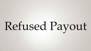 How to Pronounce ''Refused Payout''