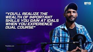 You'll realize the wealth of important skills you gain at IDALS through Dual Course - Omkar M