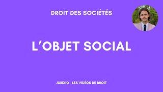 L'objet social en droit des sociétés - Définition et exemple