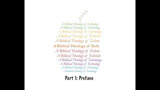 A Biblical Theology of Technology Part 1: Preface