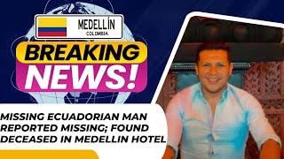 Tragic Discovery: Missing Ecuadorian Found Dead in Medellin Hotel