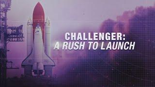 Challenger: A Rush To Launch