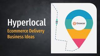 Most Profitable Hyperlocal E-commerce Delivery Business Ideas For 2022 | Growcer