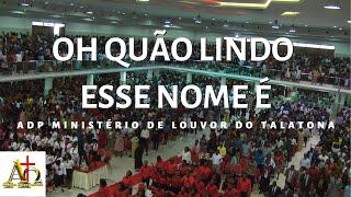 OH QUÃO LINDO ESSE NOME É - ADP Ministério de Louvor do Talatona | EFADPM Julho 2019 - Encerramento