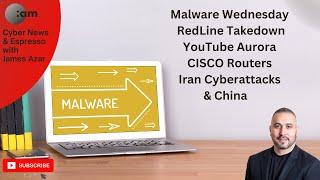 Cyber News: Malware Wednesday, RedLine Takedown, YouTube Aurora, CISCO, Iran Cyberattacks & China