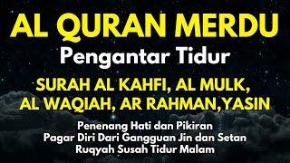 Al Quran Merdu Pengantar Tidur Surah Al Kahfi Al Mulk, Ar Rahman, Al Waqiah, Penenang Hati & Pikiran