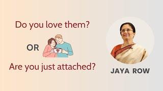 Do You Love Them or Are You Just Attached?