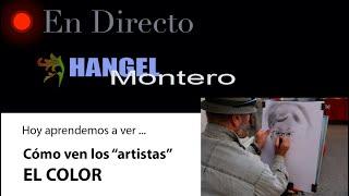 Hoy aprendemos a ver... Cómo ven los "artistas". EL COLOR-  Hangel Montero