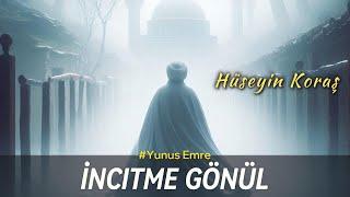 Yunus Emre İncitme Gönül