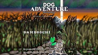 Bamboochi (arr. Luke Chu) | Dog Adventure Harmony OST [OFFICIAL]