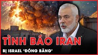 Sự thật khó tin về tình báo Iran khi bị Israel ‘đóng băng’ trong vụ ám sát thủ lĩnh Hamas