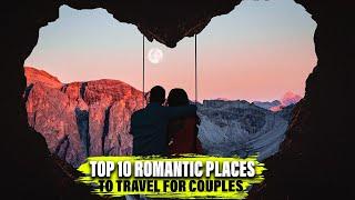 Top 10 Most Romantic Getaway Destinations For Couples