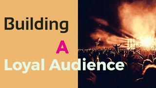 Building A Loyal  Audience|"Fostering Fanatical Followers: The Key to Audience Loyalty"