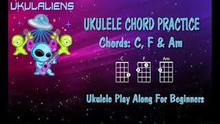 Ukulele Chord Practice Play Along - C F Am - Very Easy