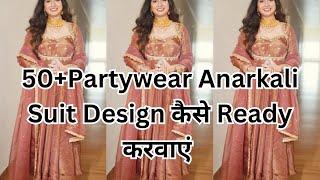 Partywear अनारकली Suit कैसे Ready करवाएं|| Partywear #Suitdesigns#anarkali#partywearsuitdesigns