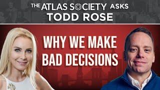 Why We Make Bad Decisions? with Todd Rose