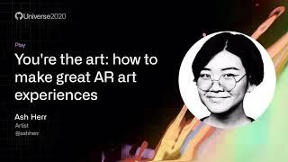 You're the art: how to make great AR art experiences - GitHub Universe 2020