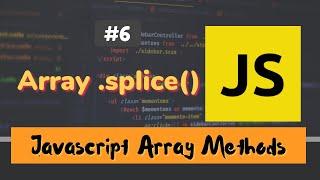 #6: Array .splice() Method | JavaScript Array Methods