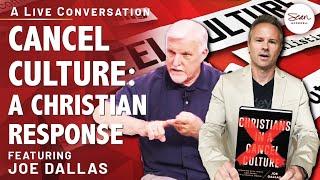 Christians In A Cancel Culture: A Conversation with Joe Dallas