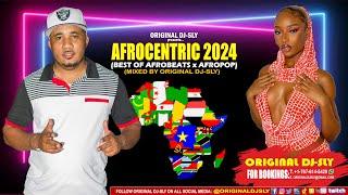 Original DJ-Sly- AFROCENTRIC 2024 (Best of Afrobeats x Afropop) [Video Mix] Ft Ayra Starr, Burna Boy