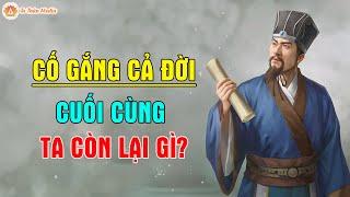 Cố Gắng Cả Đời - Cuối Cùng Ta Còn Gì? Câu Trả Lời Giúp Bạn Hạnh Phúc Nửa Đời Còn Lại | Tu Thân