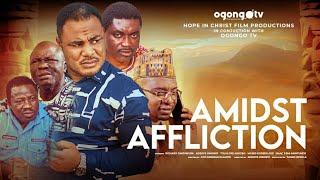 AMIDST AFFLICTION||LATEST GOSPEL MOVIE ON OGONGO TV