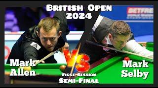 Mark Allen vs Mark Selby - British Open Snooker 2024 - Semi-Final Live (First Session)