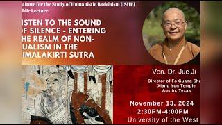 Listen To the Sound of Silence: The Realm of Nondualism in The Vimalakīrti Sūtra - Ven. Dr. Jue Ji