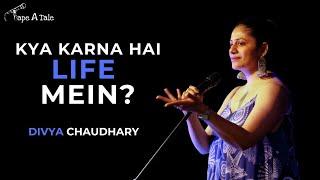 Kya karna hai life mein? - Divya Chaudhary | Hindi | Tape A Tale