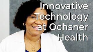 Innovative Technology at Ochsner Health