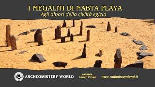 I Megaliti di Nabta Playa: agli albori della civiltà egizia - ARCHEOMISTERY WORLD - 11 novembre 2024