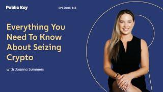 Uncovering the World of Seized Digital Assets w/ Joanna Summers - Ep. 143