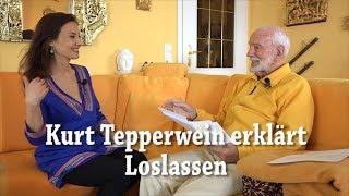 Kurt Tepperwein erklärt Dir: Wie kannst Du loslassen?