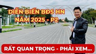 Diễn Biến BĐS HN Năm 2025 ( P2) Rất Quan Trọng Phải Xem...