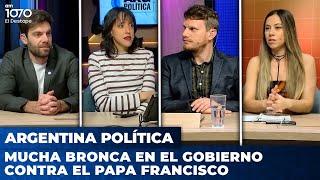 MUCHA BRONCA EN EL GOBIERNO CONTRA EL PAPA FRANCISCO | Argentina Política con Carla, Jon y Cristian