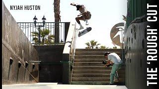 Nyjah’s ‘Rough’ Cut Raw Part