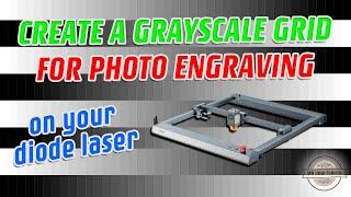 Create Your Own Grayscale Test Grid for Diode Laser Photo Engraving