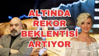 REKOR BEKLENTİSİ ARTIYOR EKONOMİ YORUM ALTIN YORUM