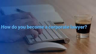 Corporate solicitors dublin | How do you become a corporate lawyer?