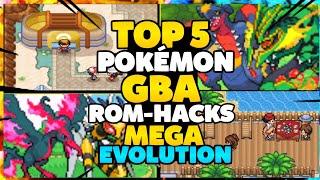 Top 5 Pokemon Completed GBA ROM Hacks You Can Play in 2022 with Mega Evolutions