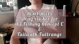 Drag clicker for 13 Fishing Concept C and Tailwalk Fullrange