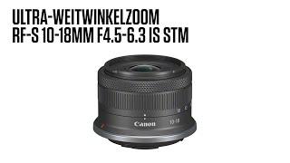 Canon RF-S 10-18mm F4.5-6.3 IS STM: das neue Ultra-Weitwinkelzoom