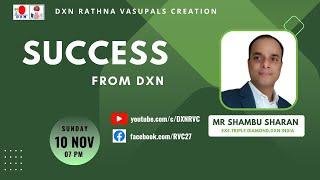 Success for DXN : Mr Shambhu Sharan - ETD : DXN RVC