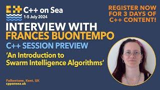 Swarm Intelligence Algorithms - Session Interview With Frances Buontempo - C++ On Sea 2024