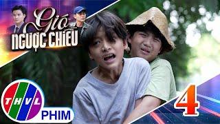 GIÓ NGƯỢC CHIỀU - Tập 4[4]: Cuộc sống mưu sinh TRĂM ĐẮNG NGÀN CAY của hai đứa trẻ mồ côi