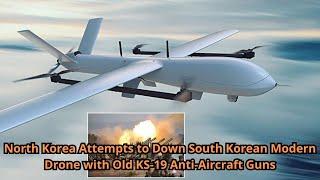 North Korea Attempts to Down South Korean Modern Drone with Old KS 19 Anti Aircraft Guns