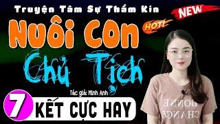 [Tập 7 Kết] NUÔI CON CHỦ TỊCH - Nghe Kể Chuyện Đêm Khuya 2024 - MC Thu Huệ chính thức