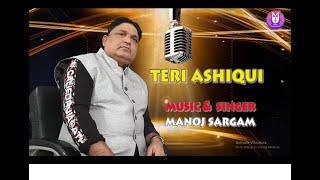 Teri Ashiqui  singer manoj sargam